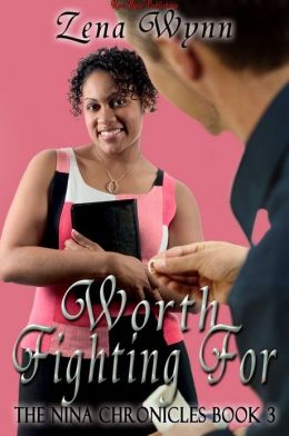 Worth Fighting For (Nina Chronicles Series #3)