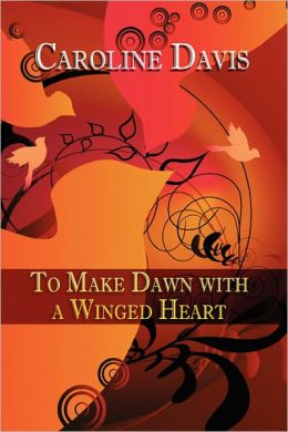 To Make Dawn With A Winged Heart