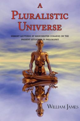 A Pluralistic Universe (With Footnotes & Index)