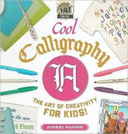 Cool Calligraphy: The Art of Creativity for Kids