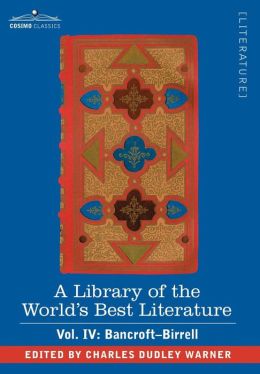 A Library Of The World's Best Literature - Ancient And Modern - Vol. Iv (Forty-Five Volumes); Bancroft - Birrell