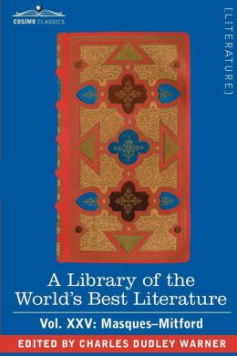 A Library Of The World's Best Literature - Ancient And Modern - Vol. Xxv (Forty-Five Volumes); Masques-Mitford