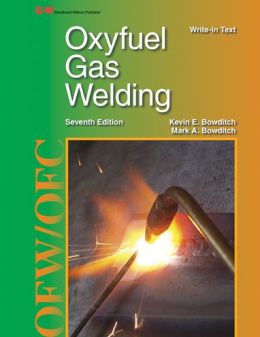 Oxyfuel Gas Welding Kevin E. Bowditch and Mark A. Bowditch