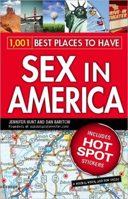 1,001 Best Places to Have Sex in America: A When, Where, and How Guide Dan Baritchi