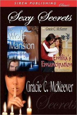 Sexy Secrets [The Wolf in the Mansion: Emilia's Emancipation] (Siren Publishing Classic)