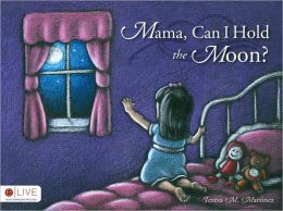 Mama, Can I Hold the Moon?