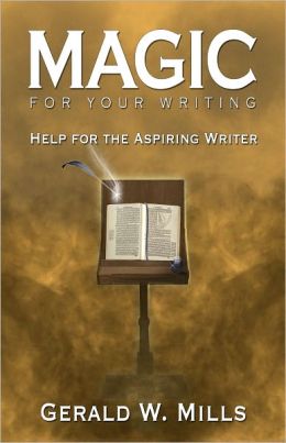 Magic for Your Writing: Help for the Aspiring Writer