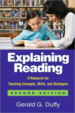 Explaining Reading, Second Edition: A Resource for Teaching Concepts, Skills, and Strategies