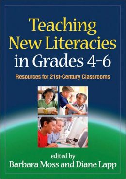 Teaching New Literacies in Grades 4-6: Resources for 21st-Century Classrooms