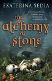 Book Cover Image. Title: The Alchemy of Stone, Author: Ekaterina Sedia