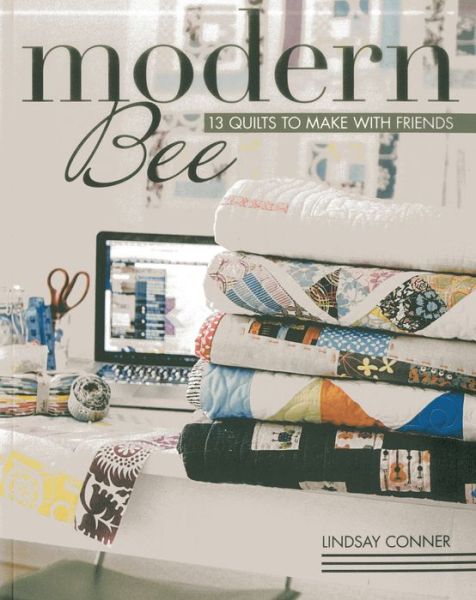 Modern Bee-13 Quilts to Make with Friends