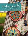 Book Cover Image. Title: Making Quilts with Kathy Doughty of Material Obsession:  21 Authentic Projects, Author: Kathy Doughty