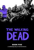 Book Cover Image. Title: The Walking Dead, Book Five, Author: Robert Kirkman