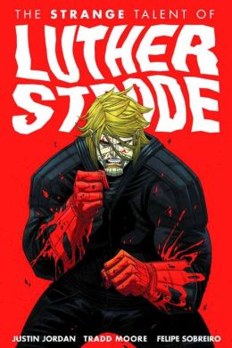 The Strange Talent of Luther Strode, Volume 1