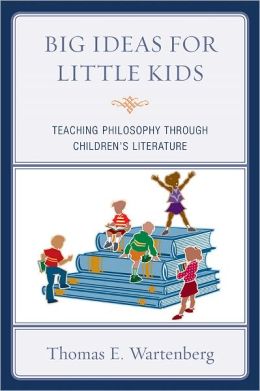 Big Ideas for Little Kids: Teaching Philosophy through Children's Literature
