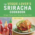 Book Cover Image. Title: The Veggie-Lover's Sriracha Cookbook:  50 Vegan "Rooster Sauce" Recipes that Pack a Punch, Author: Randy Clemens