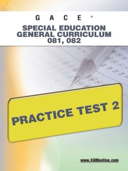 GACE Special Education General Curriculum 081, 082 Practice Test 2 Sharon Wynne