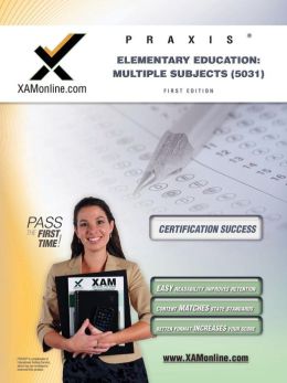 Praxis Elementary Education: Multiple Subjects (5031) Sharon A Wynne
