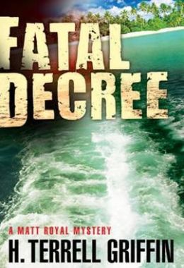 Fatal Decree: A Matt Royal Mystery H. Terrell Griffin