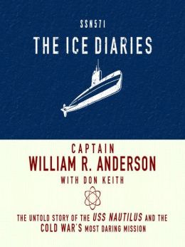 The Ice Diaries: The Untold Story of the Cold War's Most Daring Mission