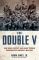The Double V: How Wars, Protest, and Harry Truman Desegregated America's Military