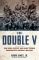 The Double V: How Wars, Protest, and Harry Truman Desegregated America's Military