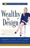 Book Cover Image. Title: Wealthy by Design:  A 5-Step Plan for Financial Security, Author: Kimberly Foss