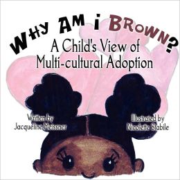 Why Am I Brown?: A Child's View of Multi-cultural Adoption