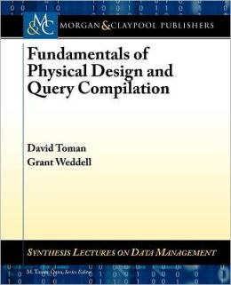 Fundamentals Of Physical Design And Query Compilation