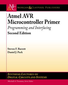 Atmel AVR Microcontroller Primer: Programming and Interfacing, Second Edition