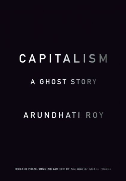 Downloading google books mac Capitalism: A Ghost Story 9781608463855 by Arundhati Roy RTF CHM MOBI in English
