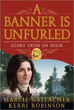 A Banner Is Unfurled, Vol. 3: Glory from on High Marcie Gallacher and Kerri Robinson