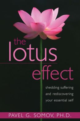 The Lotus Effect: Shedding Suffering and Rediscovering Your Essential Self Pavel G. Somov