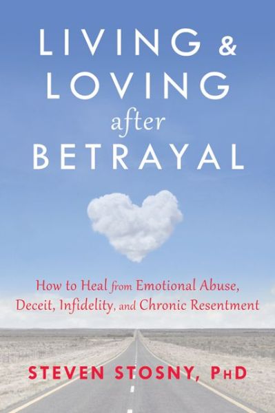 Ipod audio book download Living and Loving after Betrayal: How to Heal from Emotional Abuse, Deceit, Infidelity, and Chronic Resentment