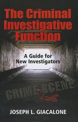 The Criminal Investigative Function: A Guide for New Investigators