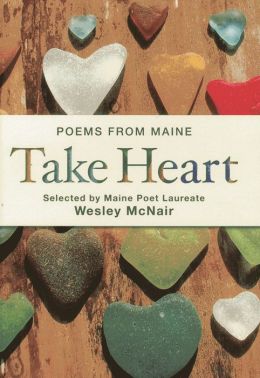 Take Heart: Poems from Maine Wesley McNair
