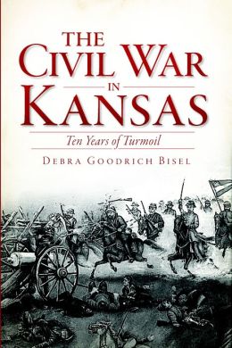 The Civil War in Kansas: Ten Years of Turmoil
