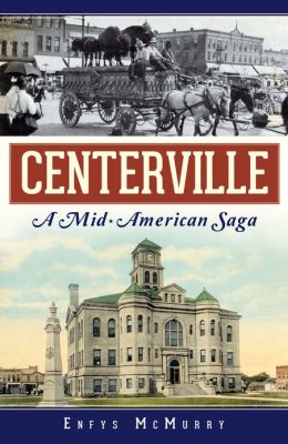 Centerville: A Mid-American Saga Enfys McMurry
