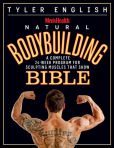 Book Cover Image. Title: Men's Health Natural Bodybuilding Bible:  A Complete 24-Week Program For Sculpting Muscles That Show, Author: Tyler English