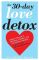 The 30-Day Love Detox: Cleanse Yourself of Bad Boys, Cheaters, and Men Who Won't Commit -- And Find a Real Relationship