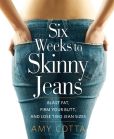 Book Cover Image. Title: Six Weeks to Skinny Jeans:  Blast Fat, Firm Your Butt, and Lose Two Jean Sizes, Author: Amy Cotta