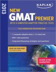 Book Cover Image. Title: Kaplan New GMAT Premier 2013 with 5 Online Practice Tests, Author: Kaplan