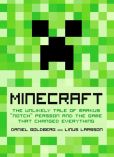 Book Cover Image. Title: Minecraft:  The Unlikely Tale of Markus "Notch" Persson and the Game that Changed Everything, Author: Daniel Goldberg