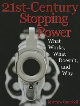 21st-Century Stopping Power: What Works, What Doesn't, and Why Matthew Campbell