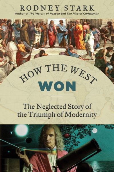 Download ebooks free for nook How the West Won: The Neglected Story of the Triumph of Modernity 9781610170857 (English literature) by Rodney Stark