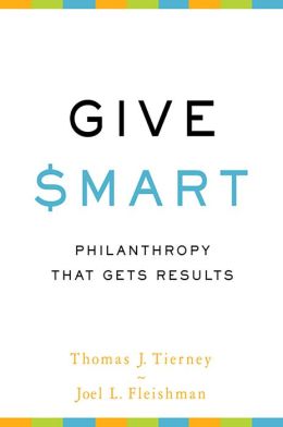 Give Smart: Philanthropy That Gets Results