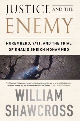 Justice and the Enemy: Nuremberg, 9/11, and the Trial of Khalid Sheikh Mohammed