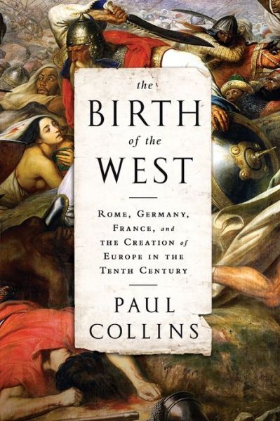 Epub mobi ebooks download The Birth of the West: Rome, Germany, France, and the Creation of Europe in the Tenth Century English version
