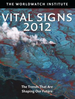 Vital Signs 2012: The Trends that are Shaping Our Future The Worldwatch Institute