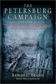 Book Cover Image. Title: The Petersburg Campaign:  The Western Front Battles, September 1864 - April 1865, Author: Edwin C. Bearss